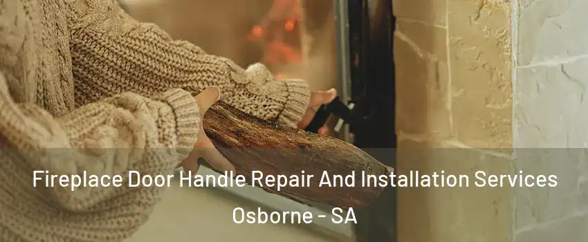 Fireplace Door Handle Repair And Installation Services Osborne - SA