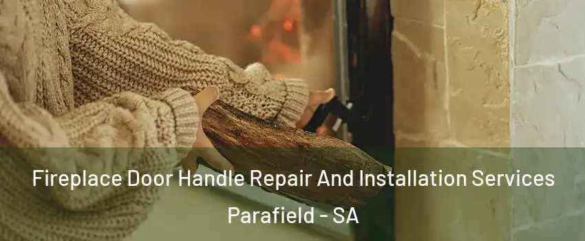 Fireplace Door Handle Repair And Installation Services Parafield - SA