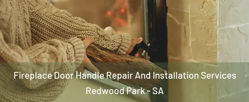 Fireplace Door Handle Repair And Installation Services Redwood Park - SA
