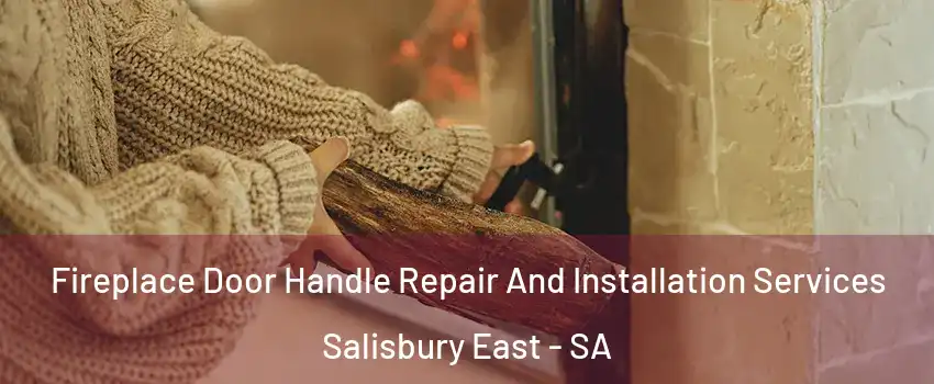 Fireplace Door Handle Repair And Installation Services Salisbury East - SA