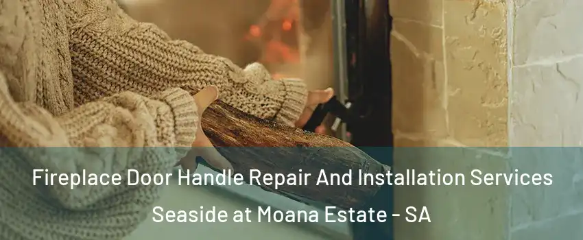  Fireplace Door Handle Repair And Installation Services Seaside at Moana Estate - SA