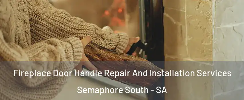 Fireplace Door Handle Repair And Installation Services Semaphore South - SA