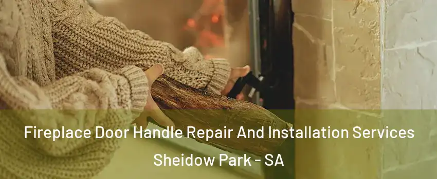  Fireplace Door Handle Repair And Installation Services Sheidow Park - SA