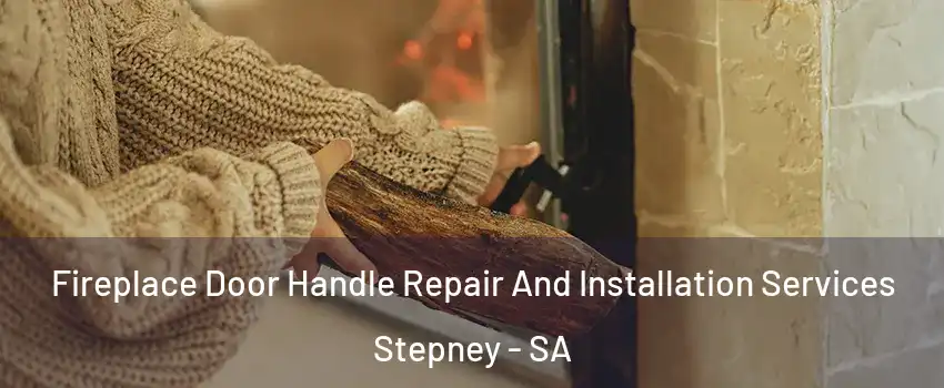 Fireplace Door Handle Repair And Installation Services Stepney - SA