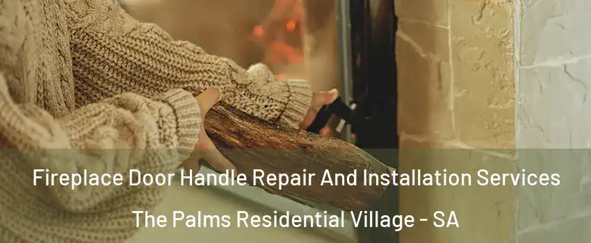 Fireplace Door Handle Repair And Installation Services The Palms Residential Village - SA