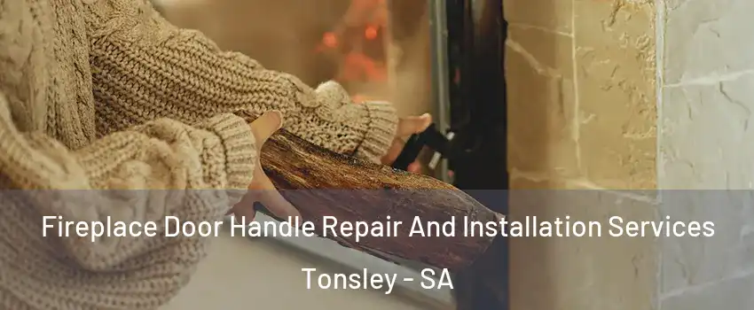 Fireplace Door Handle Repair And Installation Services Tonsley - SA