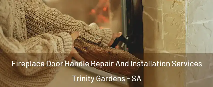  Fireplace Door Handle Repair And Installation Services Trinity Gardens - SA
