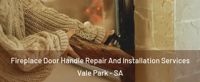 Fireplace Door Handle Repair And Installation Services Vale Park - SA