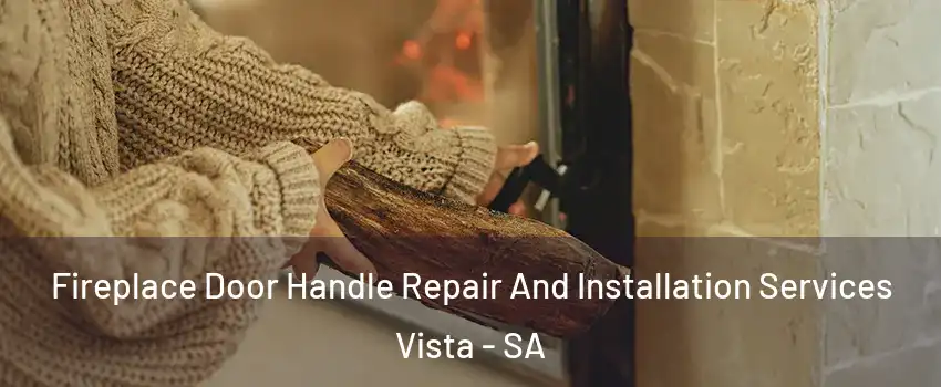 Fireplace Door Handle Repair And Installation Services Vista - SA