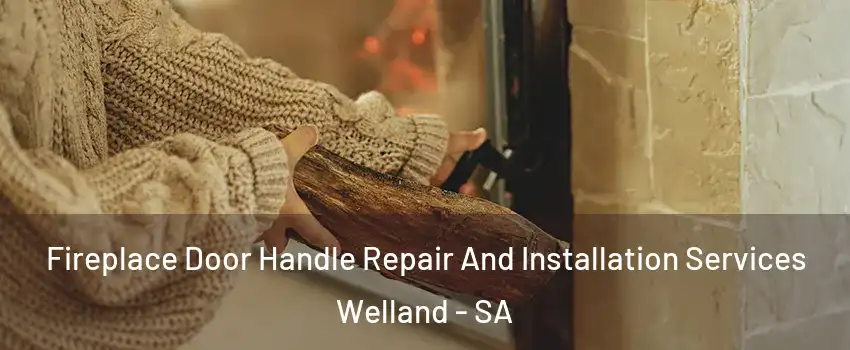 Fireplace Door Handle Repair And Installation Services Welland - SA