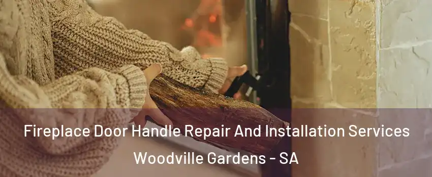 Fireplace Door Handle Repair And Installation Services Woodville Gardens - SA