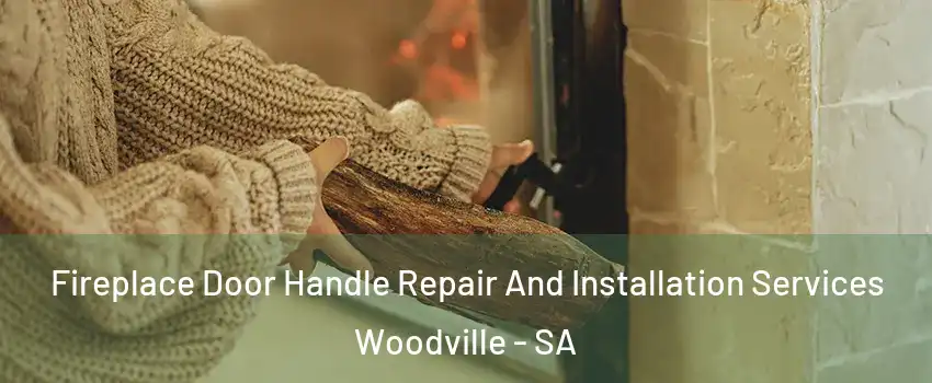 Fireplace Door Handle Repair And Installation Services Woodville - SA