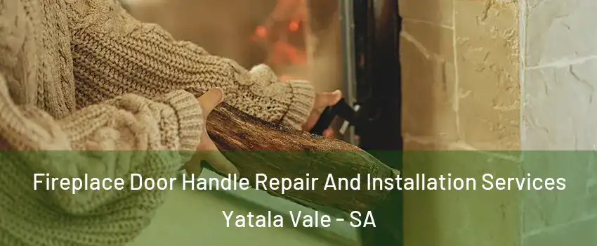 Fireplace Door Handle Repair And Installation Services Yatala Vale - SA