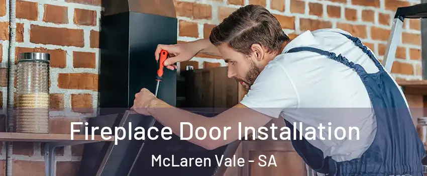 Fireplace Door Installation McLaren Vale - SA