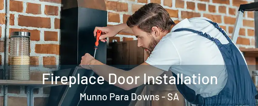 Fireplace Door Installation Munno Para Downs - SA