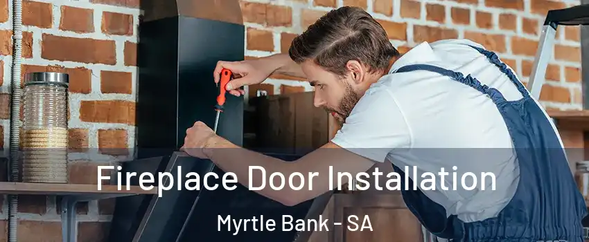 Fireplace Door Installation Myrtle Bank - SA