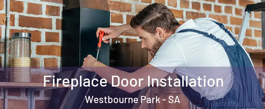 Fireplace Door Installation Westbourne Park - SA