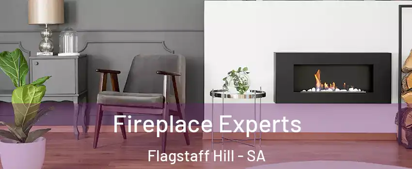 Fireplace Experts Flagstaff Hill - SA