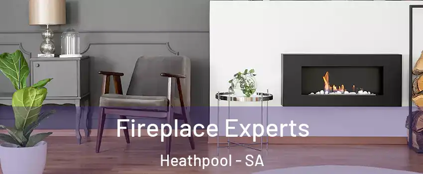 Fireplace Experts Heathpool - SA