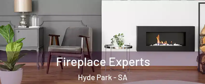 Fireplace Experts Hyde Park - SA