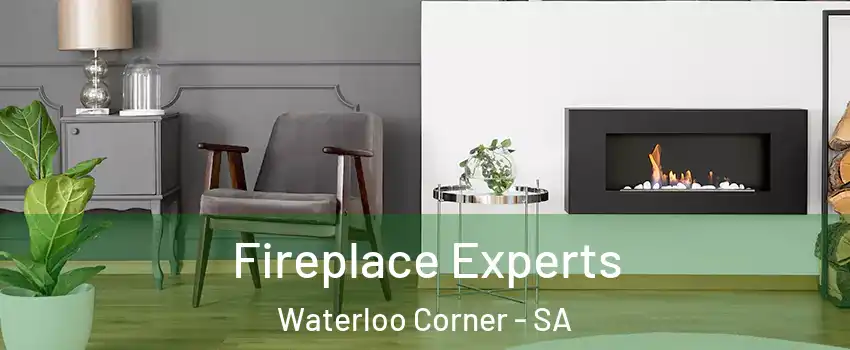 Fireplace Experts Waterloo Corner - SA