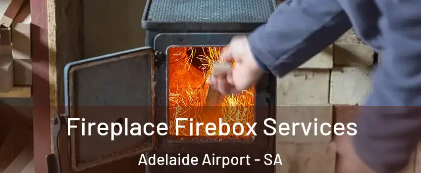  Fireplace Firebox Services Adelaide Airport - SA