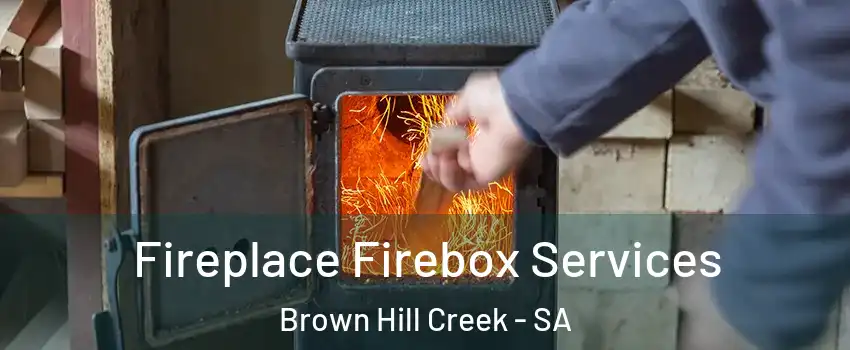  Fireplace Firebox Services Brown Hill Creek - SA