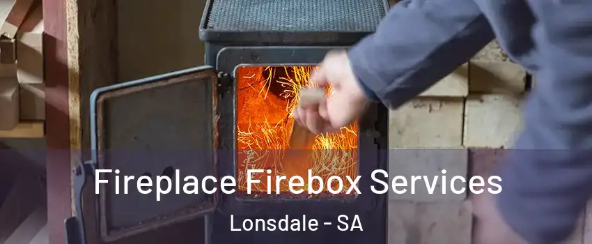 Fireplace Firebox Services Lonsdale - SA