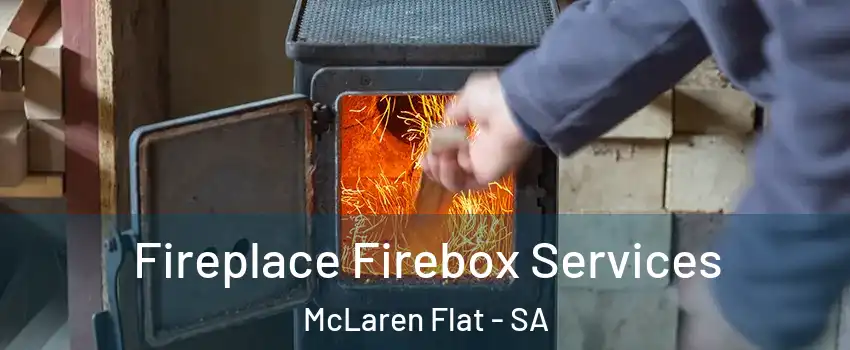 Fireplace Firebox Services McLaren Flat - SA