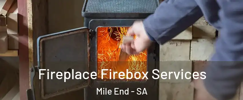 Fireplace Firebox Services Mile End - SA