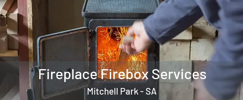 Fireplace Firebox Services Mitchell Park - SA