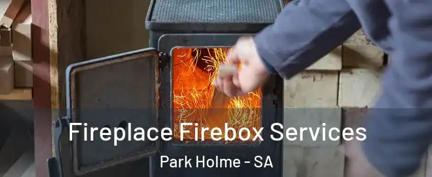 Fireplace Firebox Services Park Holme - SA
