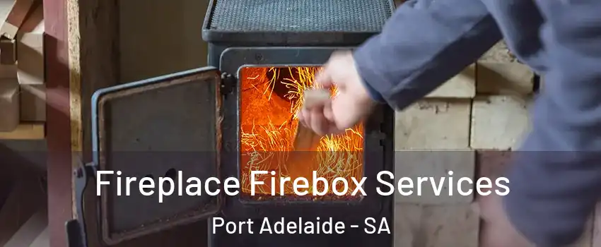  Fireplace Firebox Services Port Adelaide - SA