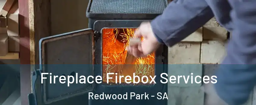 Fireplace Firebox Services Redwood Park - SA