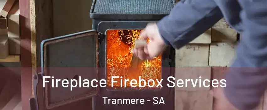 Fireplace Firebox Services Tranmere - SA