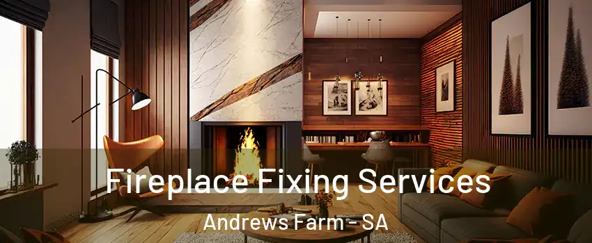 Fireplace Fixing Services Andrews Farm - SA
