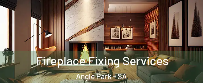 Fireplace Fixing Services Angle Park - SA