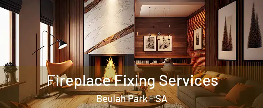 Fireplace Fixing Services Beulah Park - SA