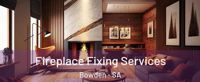 Fireplace Fixing Services Bowden - SA