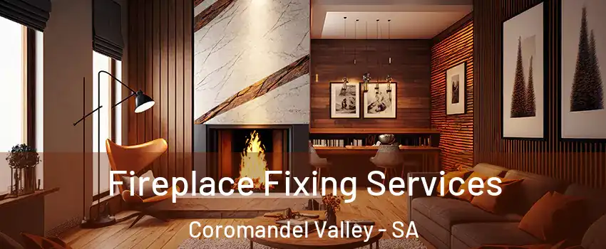 Fireplace Fixing Services Coromandel Valley - SA