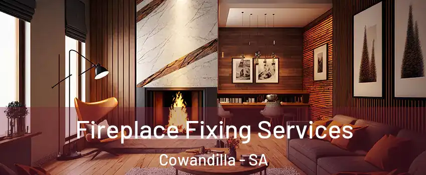 Fireplace Fixing Services Cowandilla - SA