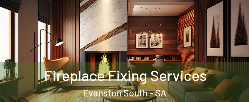 Fireplace Fixing Services Evanston South - SA