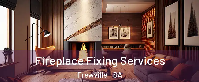 Fireplace Fixing Services Frewville - SA