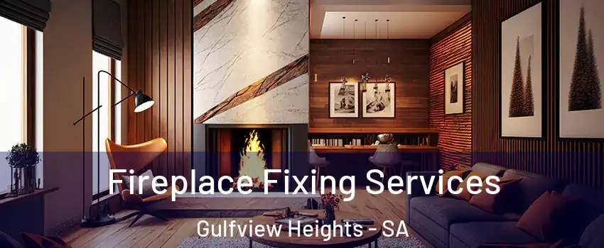 Fireplace Fixing Services Gulfview Heights - SA