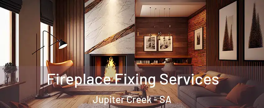  Fireplace Fixing Services Jupiter Creek - SA