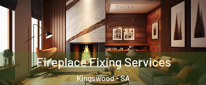 Fireplace Fixing Services Kingswood - SA