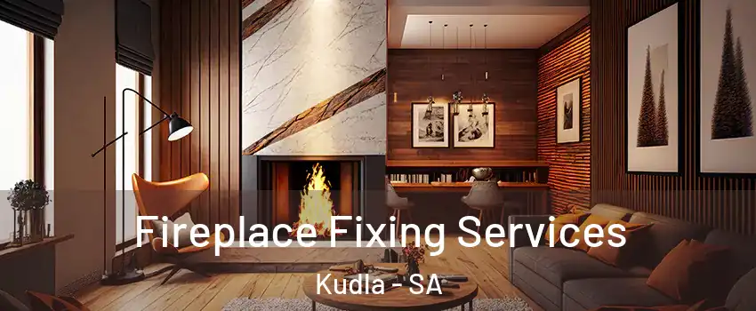 Fireplace Fixing Services Kudla - SA