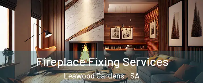 Fireplace Fixing Services Leawood Gardens - SA