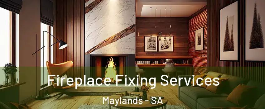 Fireplace Fixing Services Maylands - SA