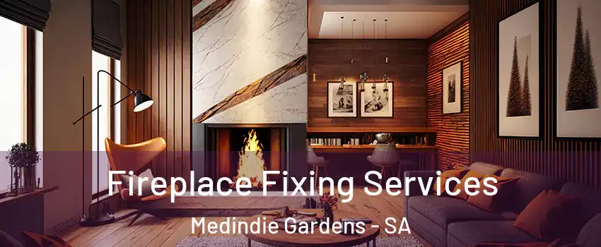 Fireplace Fixing Services Medindie Gardens - SA